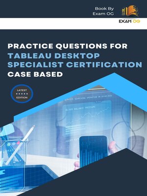 cover image of Practice Questions for Tableau Desktop Specialist Certification Case Based